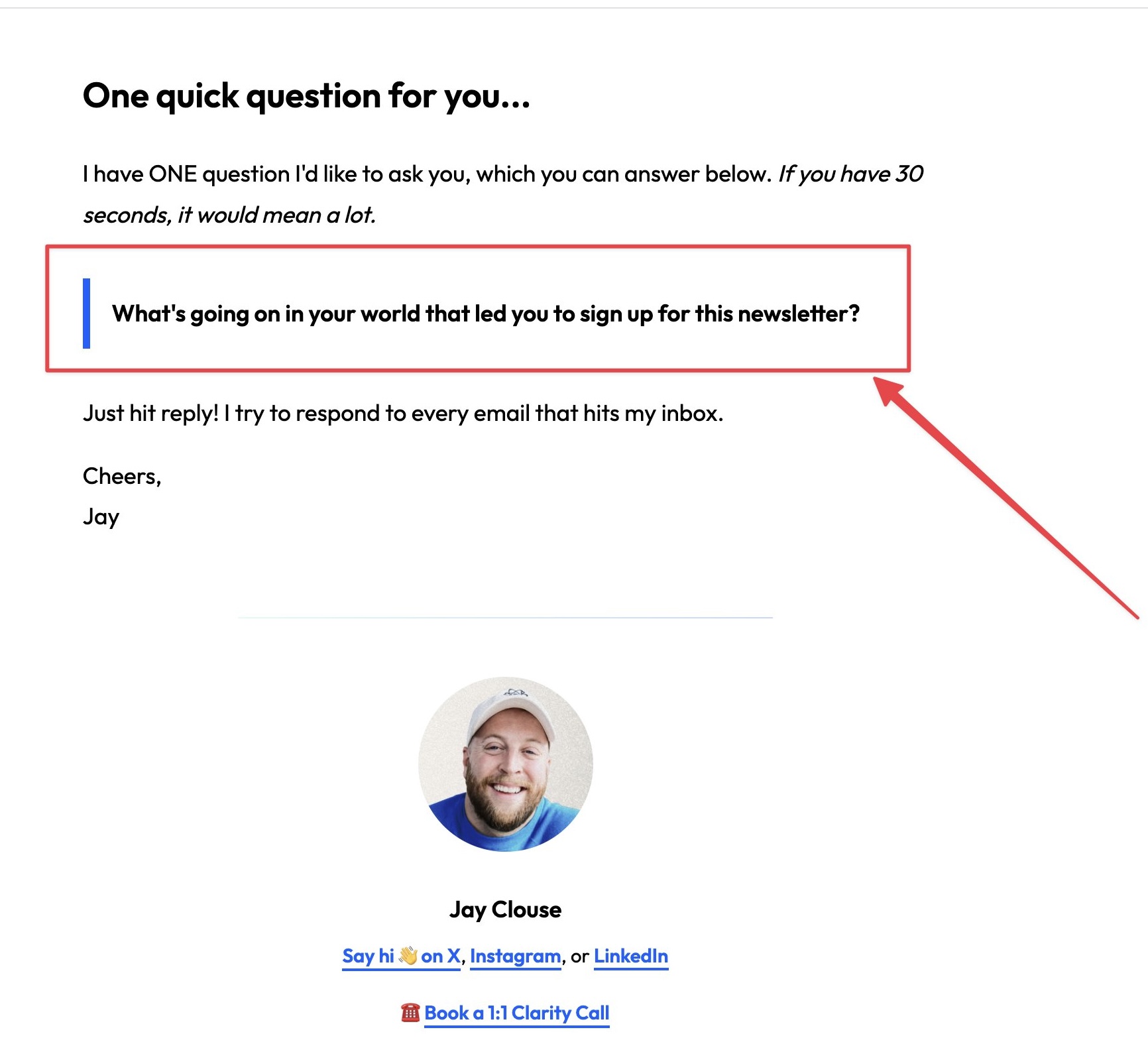 In his welcome sequence, Jay Clouse asks new subscribers: “What’s going on in your world that led you to sign up for this newsletter?”