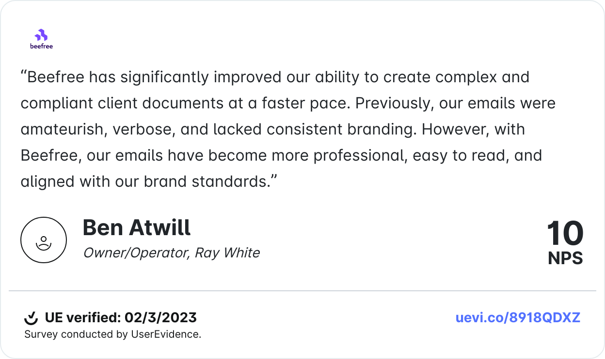 Ben Atwill praises Beefree for improving email quality, branding, and speed, rating it 10 NPS.